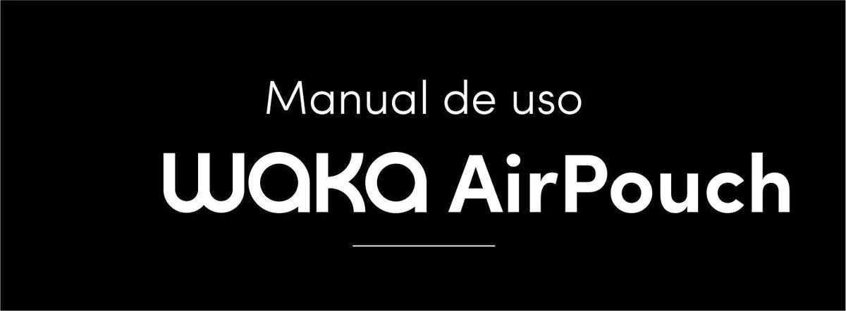 Manual de uso - WAKA AirPouch