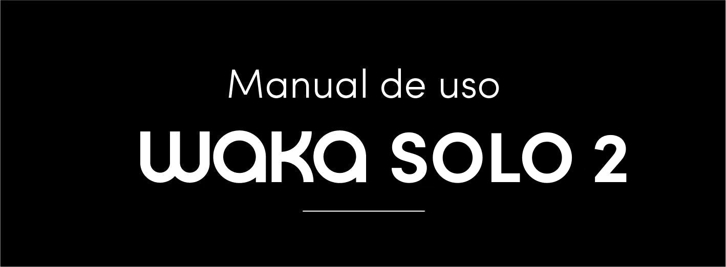 Manual de uso - WAKA SOLO 2