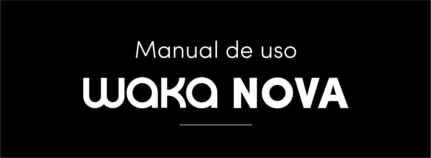 Manual de uso - WAKA NOVA