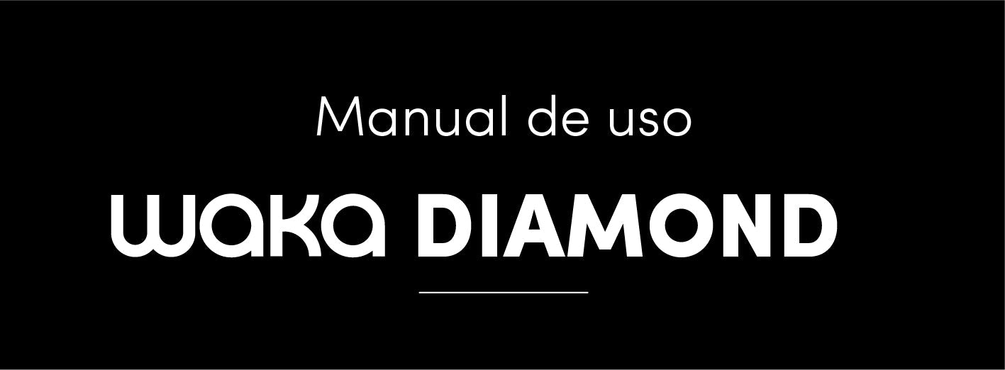 Manual de uso - WAKA DIAMOND