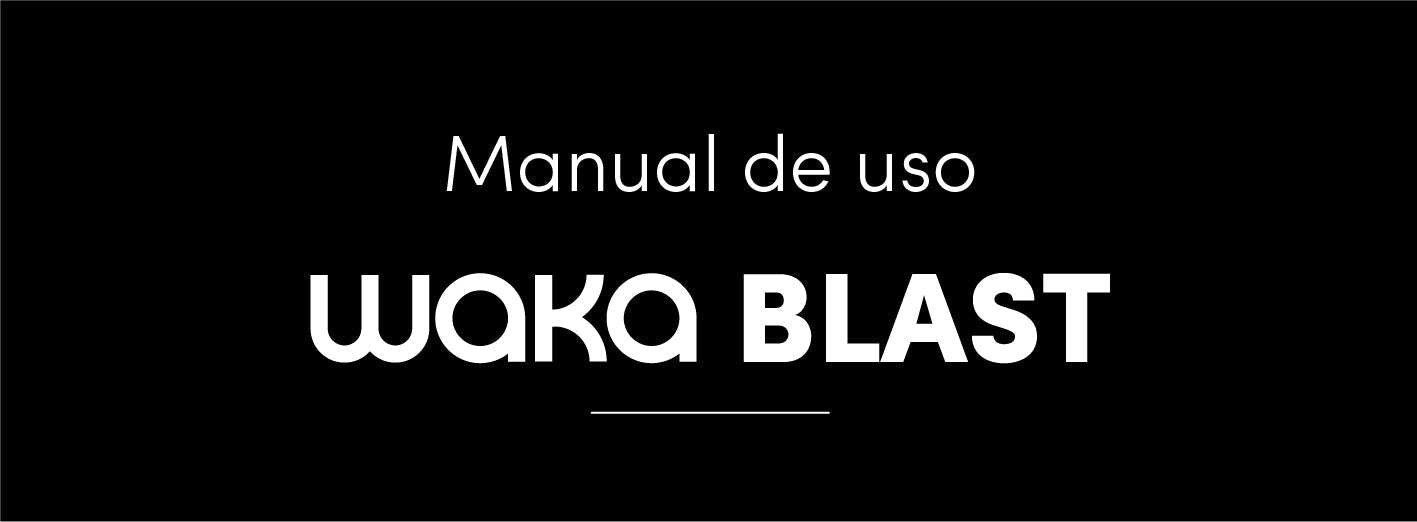 Manual de uso - WAKA BLAST