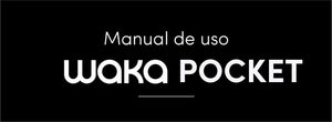 Manual de uso - WAKA POCKET
